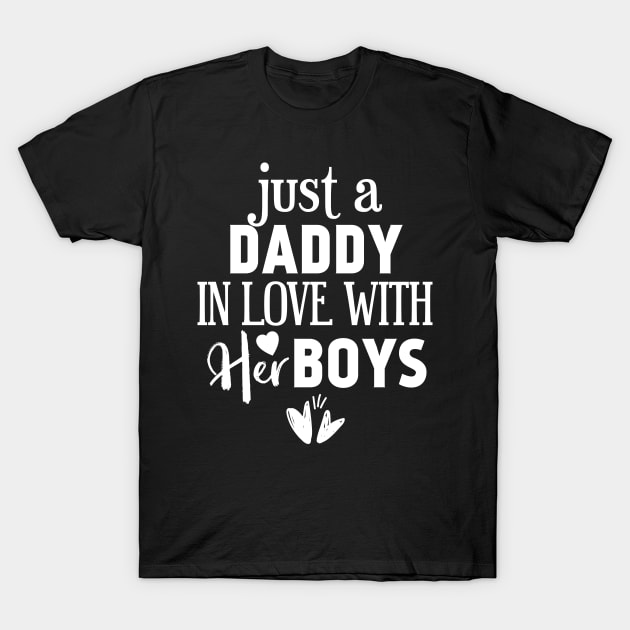 Just a daddy in love with his boys T-Shirt by Tesszero